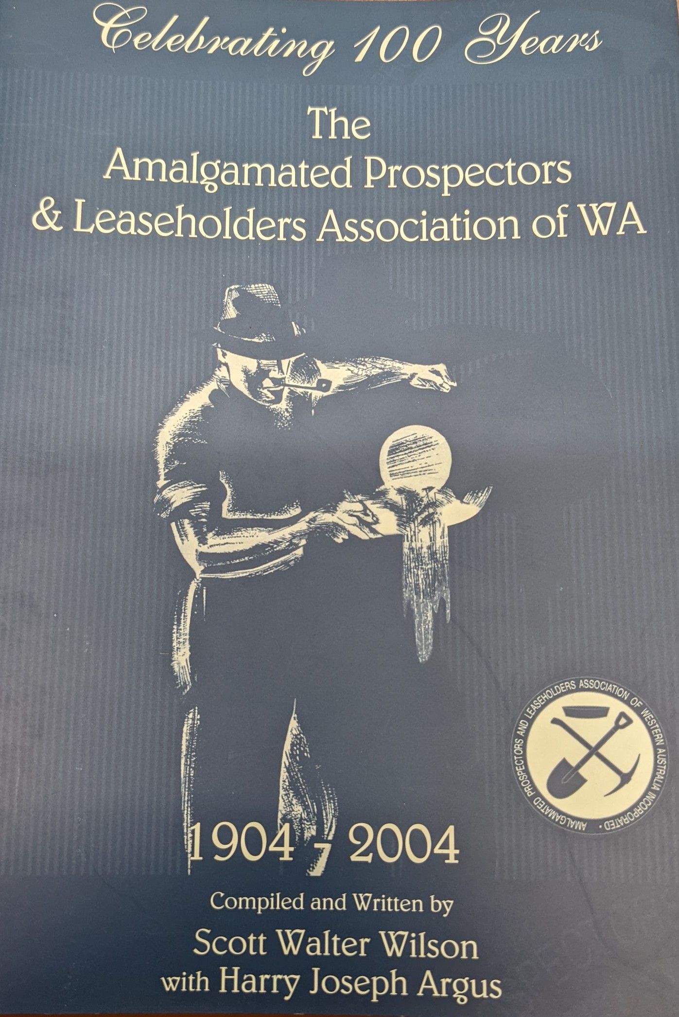 Celebrating 100 Years The Amalgamated Prospectors & Leaseholders Association of WA 